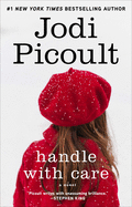 Item #575458 Handle with Care: A Novel. Jodi Picoult