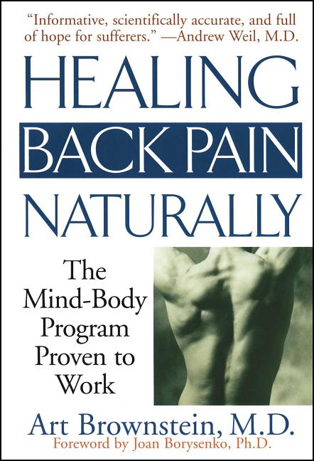 Item #232568 Healing Back Pain Naturally: The Mind-Body Program Proven to Work. Art Brownstein