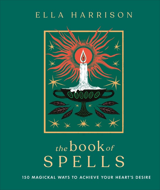 Item #558276 The Book of Spells: 150 Magickal Ways to Achieve Your Heart's Desire. Ella Harrison