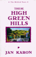 Item #574531 These High, Green Hills (Mitford). Jan Karon