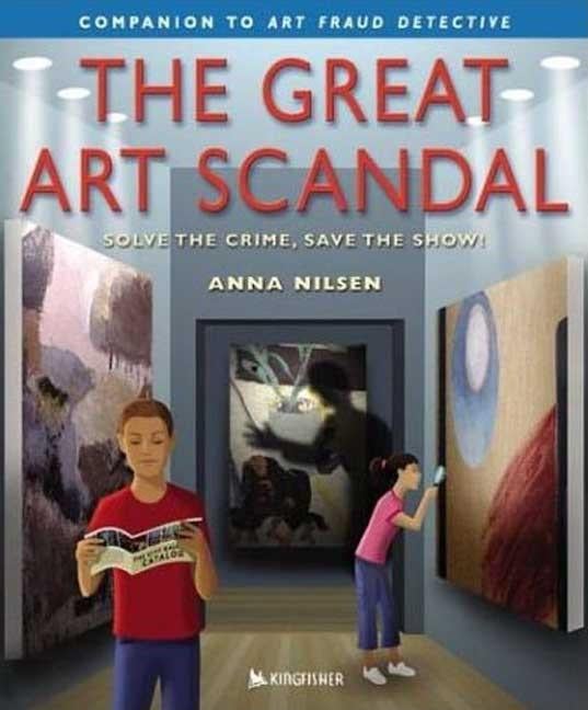 Item #524208 The Great Art Scandal : Solve the Crime, Save the Show! Anna Nilsen