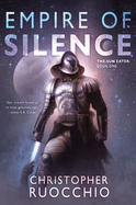 Empire of Silence: The Sun Eater: Book One. Christopher Ruocchio.