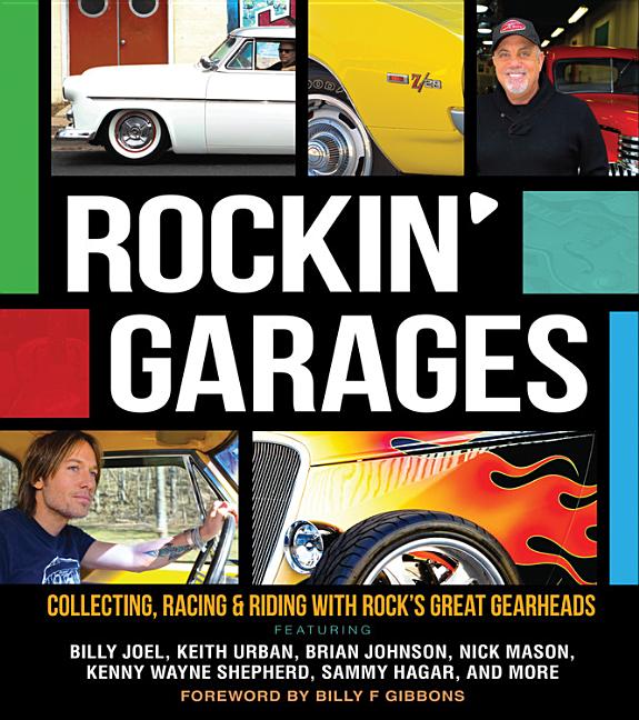Item #556599 Rockin' Garages: Collecting, Racing & Riding with Rock's Great Gearheads. Tom...