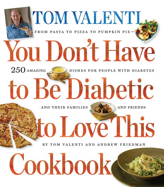 Item #527744 You Don't Have to be Diabetic to Love This Cookbook: 250 Amazing Dishes for People...