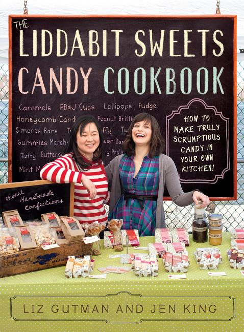 Item #508759 The Liddabit Sweets Candy Cookbook: How to Make Truly Scrumptious Candy in Your Own...