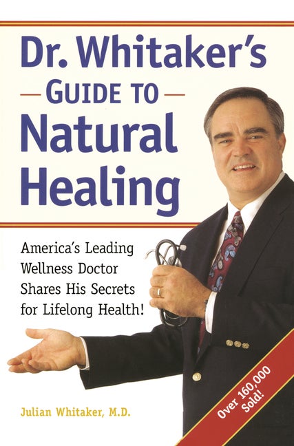 Item #547592 Dr. Whitaker's Guide to Natural Healing : America's Leading Wellness Doctor Shares...