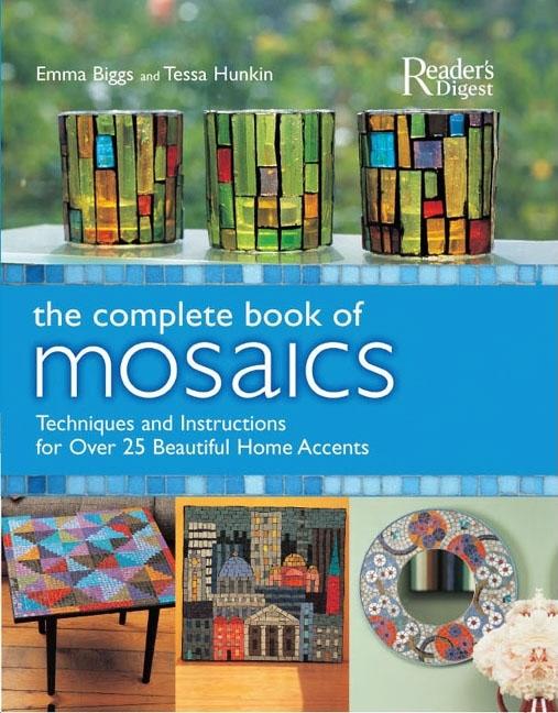 Item #241499 The Complete Book of Mosaics: Materials, Techniques, and Step-by-Step Instructions...