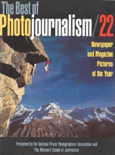 Item #548900 The Best of Photojournalism 22: Newspaper and Magazine Pictures of the Year (No.22)....