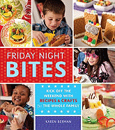 Item #242074 Friday Night Bites: Kick off the Weekend with Recipes and Crafts for the Whole...