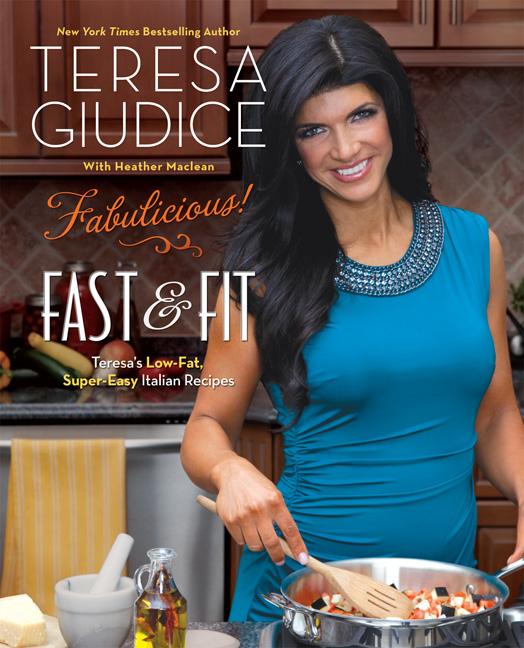 Item #242164 Fabulicious!: Fast & Fit: Teresa’s Low-Fat, Super-Easy Italian Recipes. Teresa...