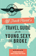 Item #615598 Off Track Planet&rsquo;s Travel Guide for the Young, Sexy, and Broke. Planet, of Off...