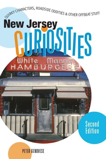 Item #242539 New Jersey Curiosities, 2nd: Quirky Characters, Roadside Oddities & Other Offbeat...