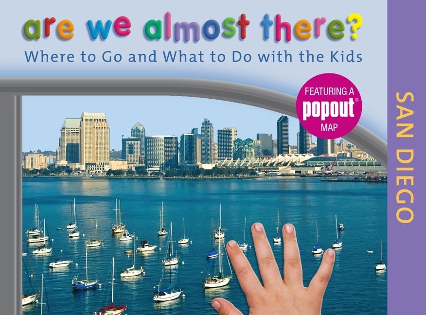 Item #242615 Are We Almost There? San Diego: Where to Go and What to Do With the Kids. Globe Pequot