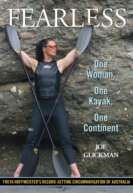 Item #527371 Fearless: One Woman, One Kayak, One Continent. Joe Glickman