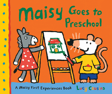 Item #618282 Maisy Goes to Preschool: A Maisy First Experiences Book. Lucy Cousins