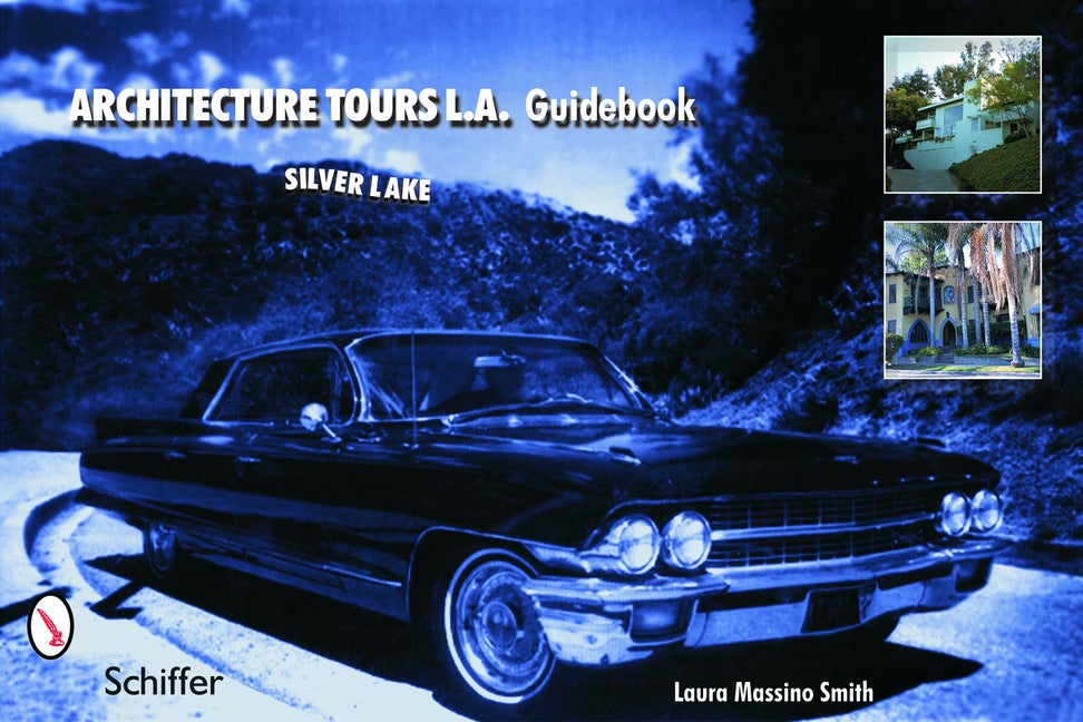 Item #245779 Architecture Tours L.A. Guidebook: Silver Lake. Laura Massino Smith