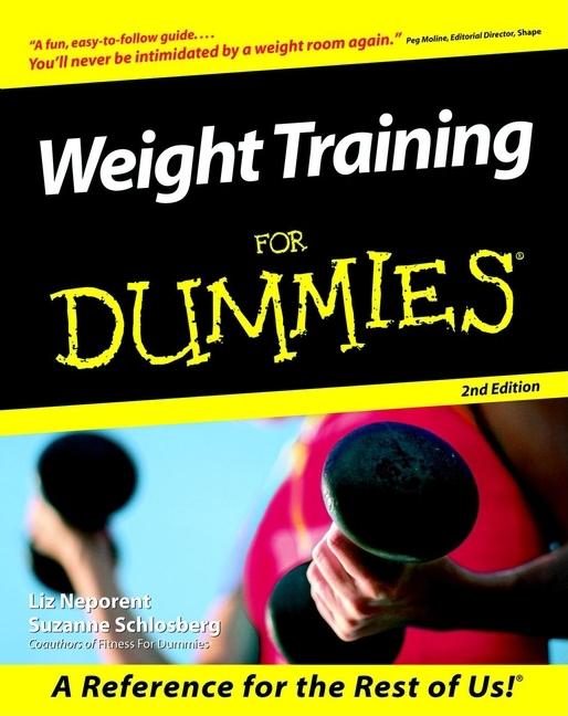 Item #246136 Weight Training For Dummies. Liz Neporent, Suzanne, Schlosberg