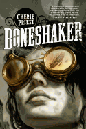 Item #616767 Boneshaker. Cherie Priest