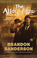 Item #575353 The Alloy of Law: A Mistborn Novel (Mistborn (4)). Brandon Sanderson