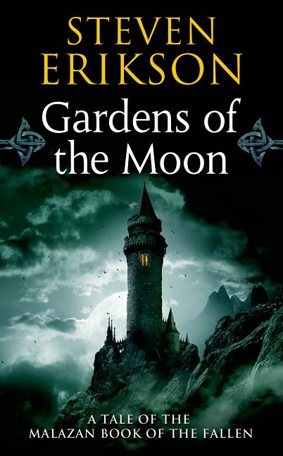 Gardens of the Moon (The Malazan Book of the Fallen. Steven Erikson.