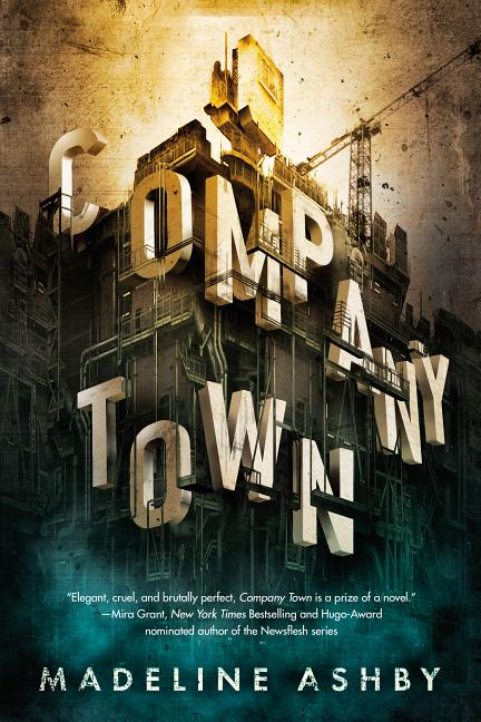 Company Town. Madeline Ashby.
