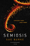 Item #616693 Semiosis: A Novel (Semiosis Duology). Sue Burke