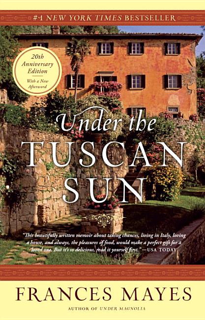 Item #613758 Under the Tuscan Sun: At Home in Italy. Frances Mayes