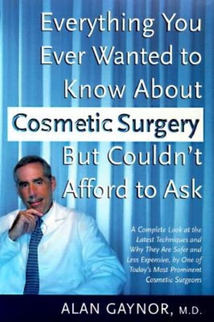 Item #546894 Everything You Wanted to Know About Cosmetic Surgery but Couldn't Afford to Ask....