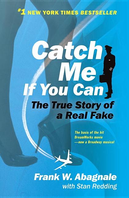 Item #617617 Catch Me If You Can: The True Story of a Real Fake. Frank W. Abagnale, Stan, Redding
