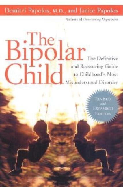 Item #509006 The Bipolar Child: The Definitive and Reassuring Guide to Childhood's Most...