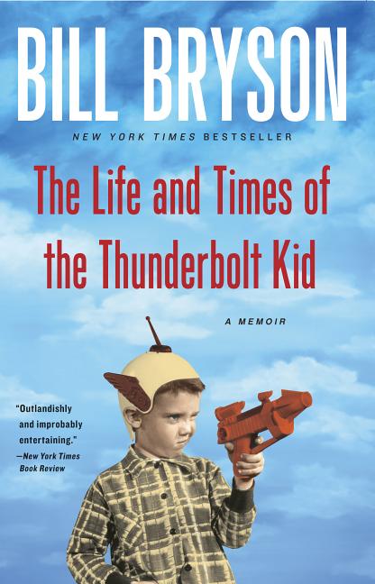 Item #570507 The Life and Times of the Thunderbolt Kid: A Memoir. Bill Bryson