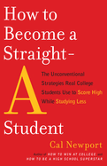 Item #573466 How to Become a Straight-A Student: The Unconventional Strategies Real College...