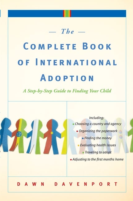 Item #251701 The Complete Book of International Adoption: A Step by Step Guide to Finding Your...
