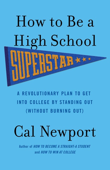 Item #486373 How to Be a High School Superstar: A Revolutionary Plan to Get into College by...