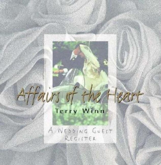 Item #544525 Affairs of the Heart: A Wedding Guest Register. Terry Winn
