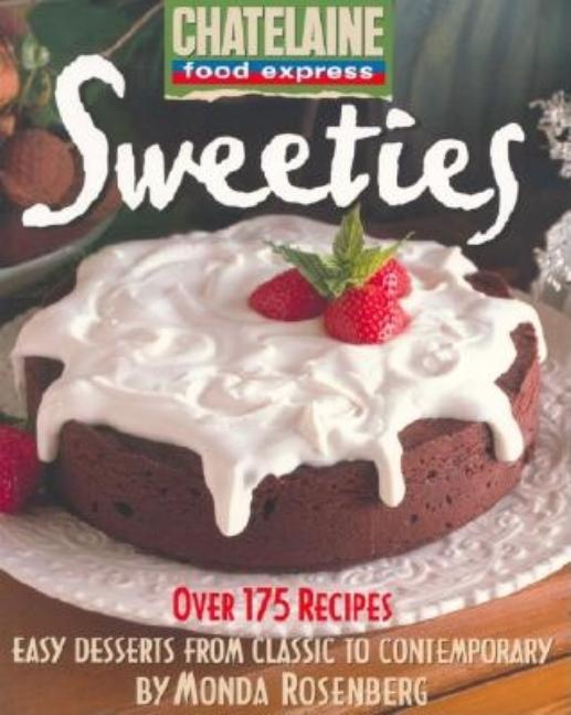 Item #252552 Sweeties: Easy Desserts from Classic to Contemporary (Chatelaine Food Express...