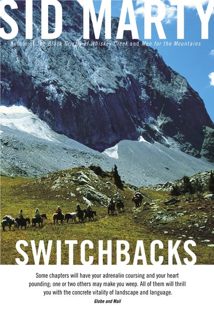 Item #550374 Switchbacks: True Stories from the Canadian Rockies. Sid Marty