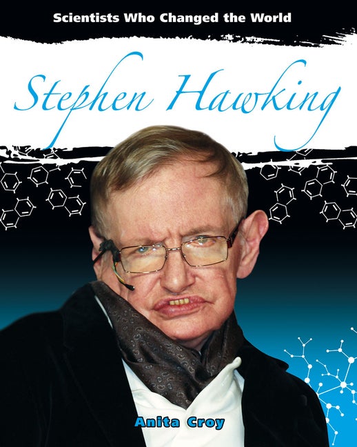 Item #563522 Stephen Hawking (Scientists Who Changed the World). Anita Croy