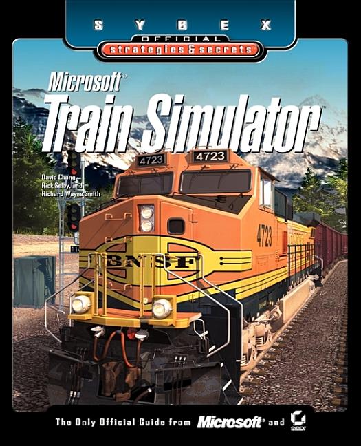 Item #519515 Microsoft Train Simulator: Sybex Official Strategies & Secrets. David Chong, Richard...