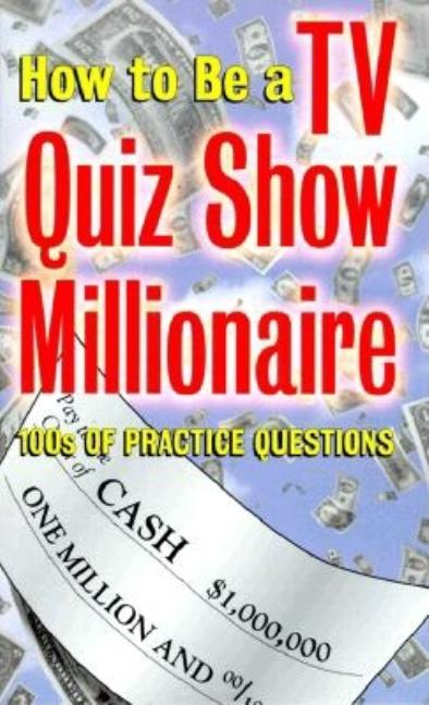 Item #482952 How to Be a TV Quiz Show Millionaire. Consumer Guide