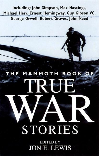 Item #616944 The Mammoth Book of True War Stories (Mammoth Books). Jon E. Lewis