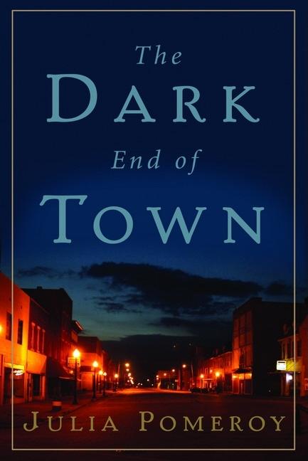 Item #256797 The Dark End of Town. Julia Pomeroy