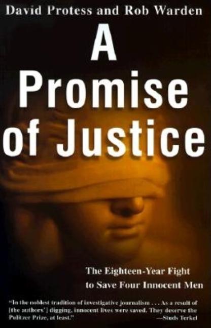 Item #565393 A Promise of Justice: The Eighteen-Year Fight to Save Four Innocent Men. Rob Warden,...