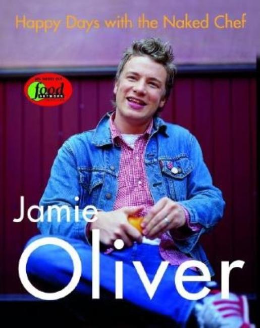 Item #574631 Happy Days with the Naked Chef. Jamie Oliver