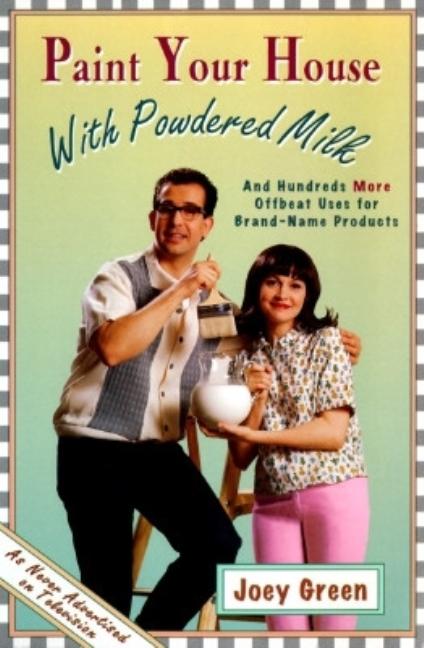Item #507616 Paint Your House With Powdered Milk, and Hundreds More Offbeat Uses for Brand-Name...