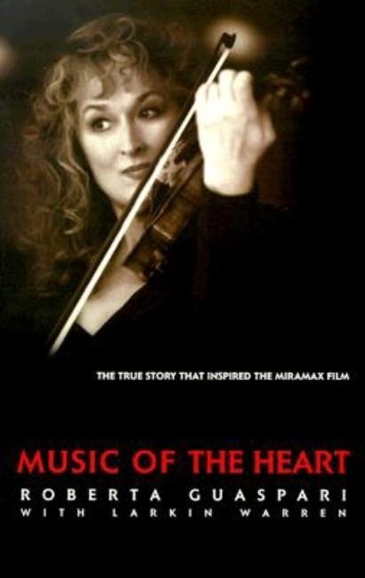 Item #564182 Music of the Heart: The Roberta Guaspari Story. Roberta Guaspari, Larkin, Warren