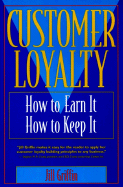 Item #579833 Customer Loyalty: How to Earn It, How to Keep It. Jill Griffin