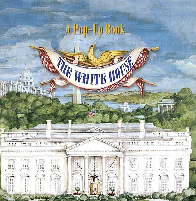 Item #259661 The White House Pop-Up Book. Chuck Fischer