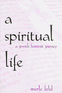 Item #260859 A Spiritual Life: A Jewish Feminist Journey (SUNY series in Modern Jewish Literature...