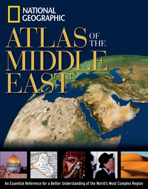 Item #260943 National Geographic Atlas of the Middle East. National Geographic Society, Carl,...